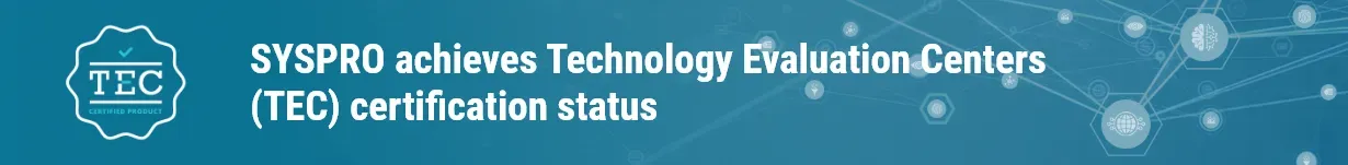 SYSPRO achieves Technology Evaluation Centers (TEC) certification status SYSPRO achieves Technology Evaluation Centers (TEC) certification status